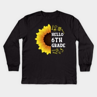 Hello Sixth Grade Shirt 6th Grade Back To School Sunflower Gift Kids Long Sleeve T-Shirt